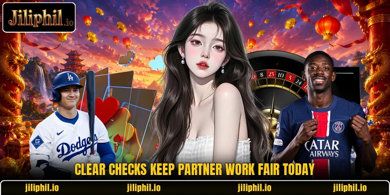 Clear checks keep partner work fair today Clear checks keep partner work fair today