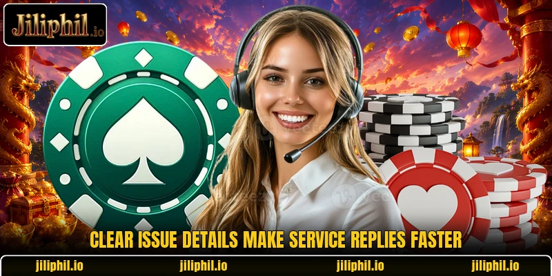 Clear issue details make service replies faster