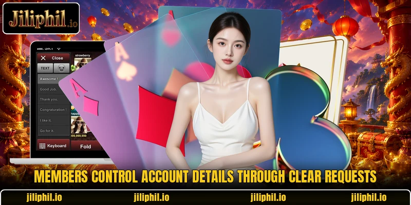 Members control account details through clear requests Members control account details through clear requests
