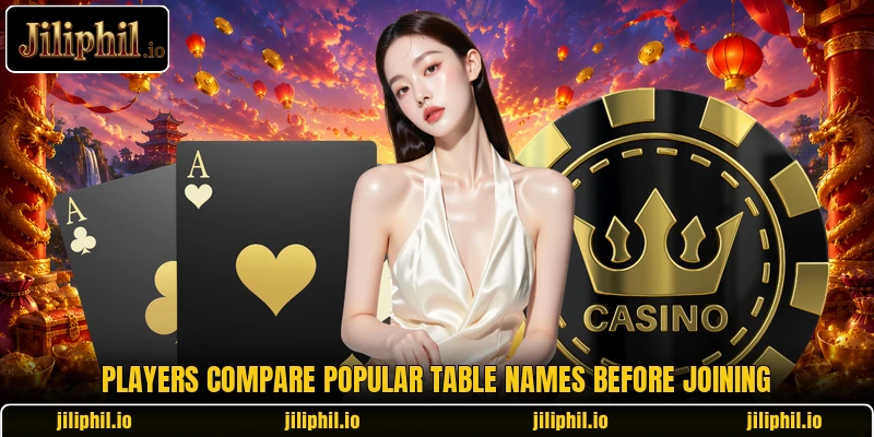 Players compare popular table names before joining Players compare popular table names before joining