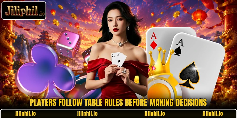 Players follow table rules before making decisions
