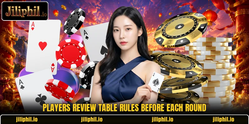Players review table rules before each round Players review table rules before each round
